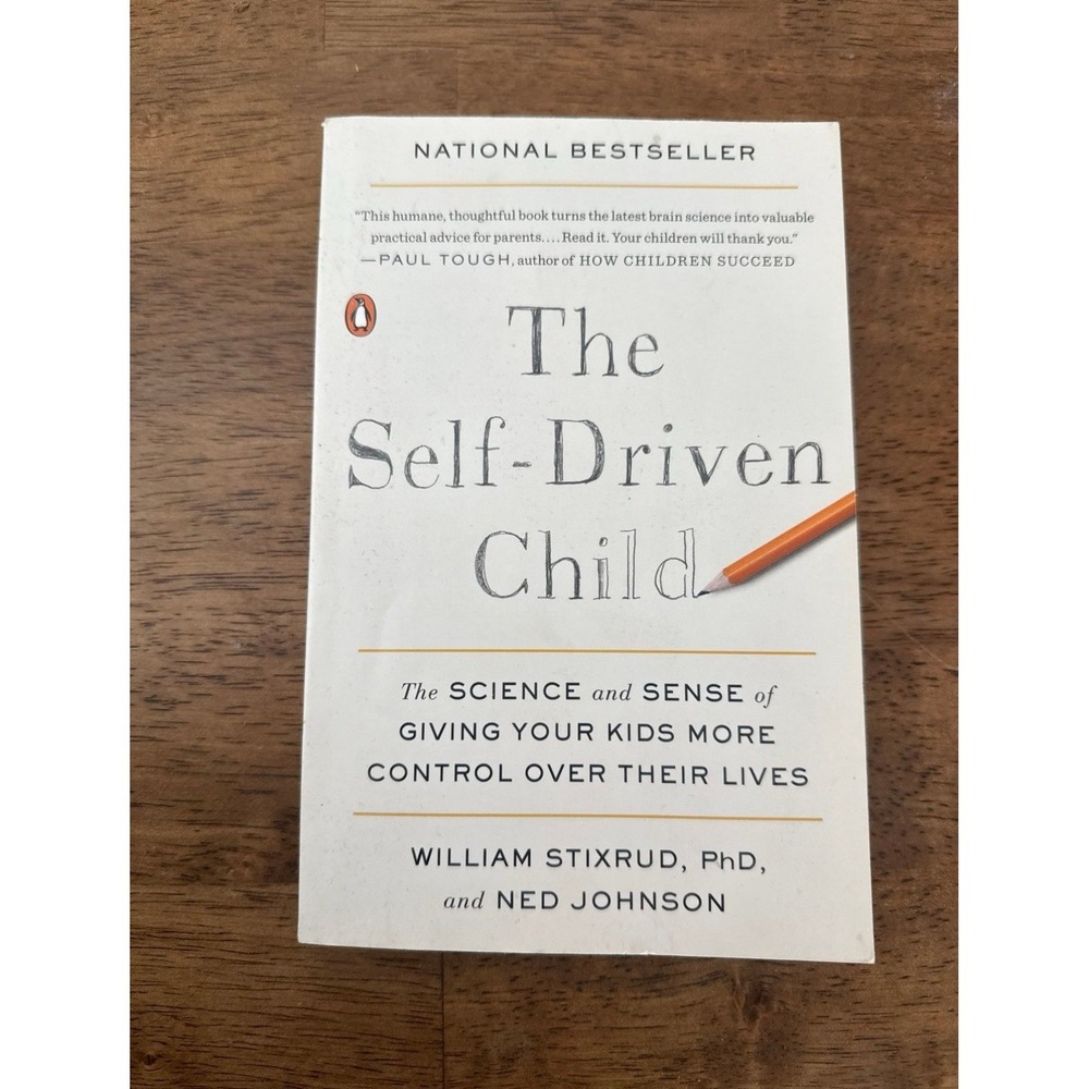 The Self-Driven Child: The Science And Sense Of Giving Your Kids More Control